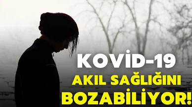 Kovid-19, akıl sağlığının bozulma riskini yüzde 60 artırabiliyor