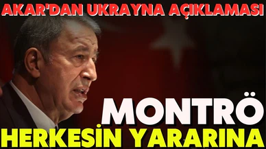 Milli Savunma Bakanı Hulusi Akar'dan Rusya-Ukrayna krizine ilişkin "Montrö" vurgusu geldi: "Montrö herkesin yararına"