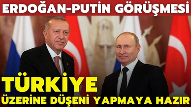 Cumhurbaşkanı Erdoğan Putin'le görüştü: Türkiye üzerine düşeni yapmaya hazır