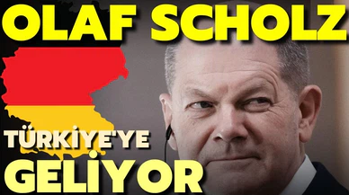 Almanya Başbakanı Olaf Scholz, Türkiye'ye geliyor