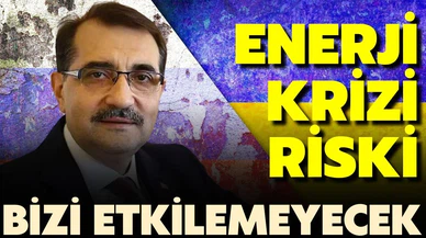 Bakan Dönmez: "Enerji krizi bizi etkilemeyecek"
