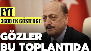 3600 ek gösterge ve EYT'de kritik gün!