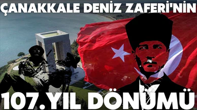 18 Mart Şehitleri Anma Günü ve Çanakkale Deniz Zaferi’nin 107’nci yıl dönümü