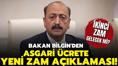 Bakan Bilgin'den asgari ücrete yeni zam açıklaması