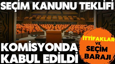 Seçim Kanunu teklifi, TBMM Anayasa Komisyonunda kabul edildi