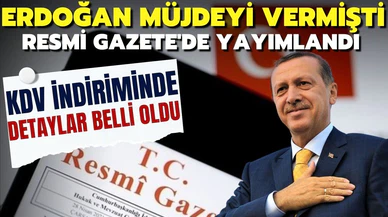 Cumhurbaşkanı Erdoğan'ın açıkladığı KDV indirimi kararı Resmi Gazete'de yayımlandı