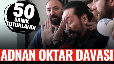 Adnan Oktar davasında gözaltına alınan 50 sanık tutuklandı