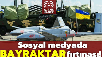 Sosyal medyada "Bayraktar" fırtınası
