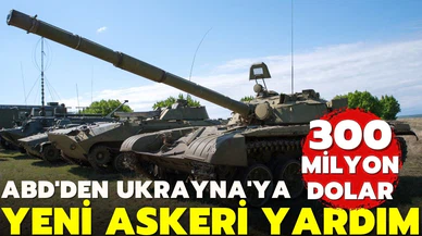 ABD Ukrayna'ya 300 milyon dolarlık yeni askeri yardım yapacak