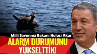 Bakan Akar: Alarm durumunu yükselttik!
