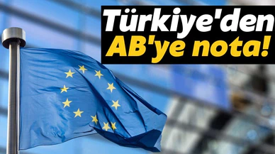 Türkiye'den AB'ye nota!