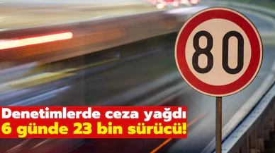 Hız sınırını aşan 23 bin sürücüye ceza kesildi