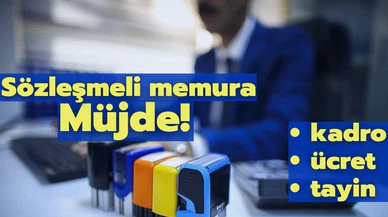 Sözleşmeli memura müjde: Kadro, ücret, tayin sorunları çözülüyor!