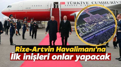 Rize-Artvin Havalimanı'na ilk inişi Erdoğan ve Aliyev'in uçakları yapacak