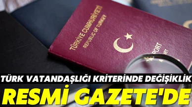 Türk vatandaşlığı kriterinde değişiklik Resmi Gazete'de yayımlandı