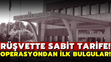 Rüşvet operasyonunda sabit fiyat tarifesi ortaya çıktı