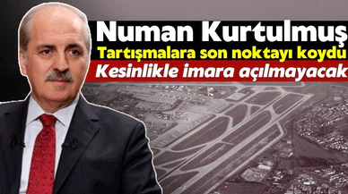 Numan Kurtulmuş tartışmalara son noktayı koydu: Kesinlikle imara açılmayacak!