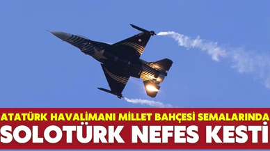 Atatürk Havalimanı Millet Bahçesi'nde nefes kesen SOLOTÜRK gösterisi