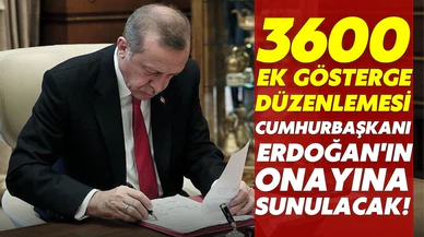 3600 ek gösterge düzenlemesi Cumhurbaşkanı Erdoğan'a sunulacak
