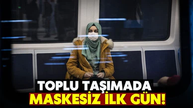 Toplu taşımada maskesiz ilk gün!