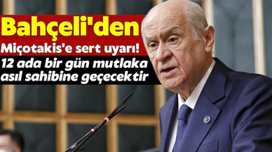 Bahçeli'den Yunanistan Başbakanı Miçotakis'e sert uyarı