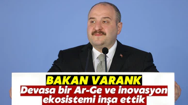 Bakan Varank: Devasa bir Ar-Ge ve inovasyon ekosistemi inşa ettik