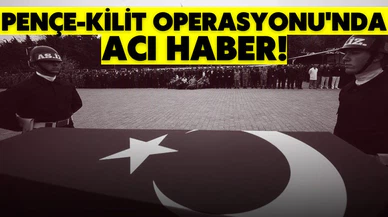 Pençe-Kilit Operasyonu bölgesinde bir asker şehit oldu