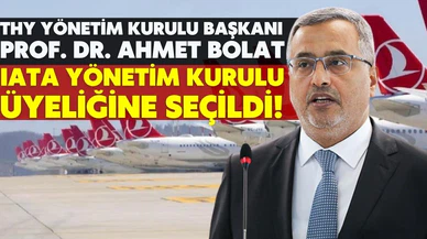 THY Yönetim Kurulu Başkanı Bolat, IATA Yönetim Kurulu üyeliğine seçildi