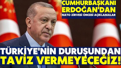 Cumhurbaşkanı Erdoğan'dan NATO zirvesi açıklaması: Taviz vermeyeceğiz!