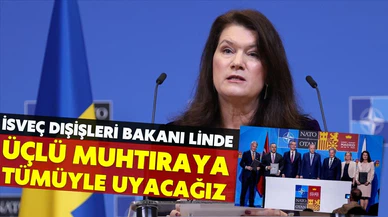 İsveç Dışişleri Bakanı Linde: "Üçlü muhtıraya tümüyle uyacağız"