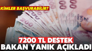 Bakan Yanık detayları açıkladı: Hane başına 7200 TL destek!