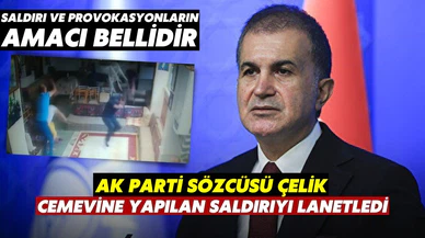 AK Parti Sözcüsü Çelik'ten cemevine saldırıya tepki