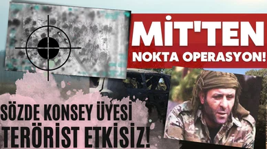 MİT'ten nokta operasyon! Sözde konsey üyesi etkisiz hale getirildi!