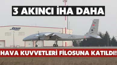 Üç Akıncı İHA, Hava Kuvvetleri filosuna katıldı!
