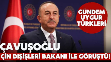 Çavuşoğlu, Çin Dışişleri Bakanı ile görüştü!