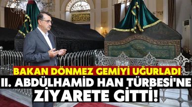 Bakan Dönmez'den II. Abdülhamid Han Türbesi'ne anlamlı ziyaret