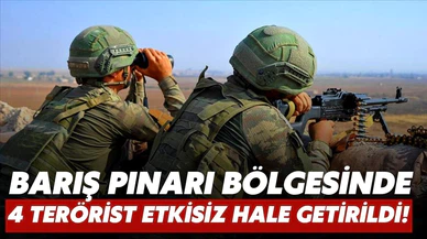 Barış Pınarı bölgesinde 4 terörist etkisiz hale getirildi!