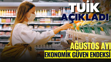 TÜİK, ağustos ayı tüketici güven endeksini açıkladı!