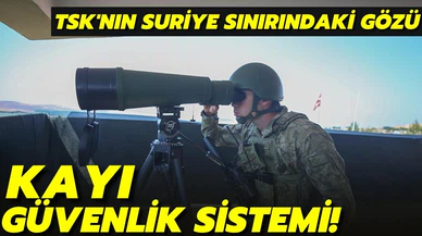 TSK'nın Suriye sınırındaki gözü: KAYI Sınır Güvenlik Sistemi!