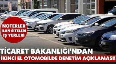 Ticaret Bakanlığı'ndan ikinci el otomobilde denetim açıklaması!