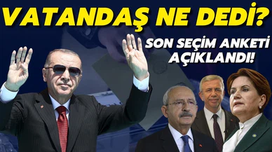 Son seçim anketinin sonuçları açıklandı!