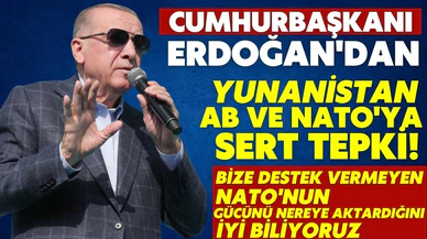 Cumhurbaşkanı Erdoğan'dan Yunanistan, AB ve NATO'ya sert tepki!