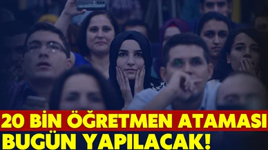20 bin yeni öğretmen ataması bugün yapılacak!