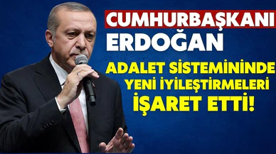 Cumhurbaşkanı Erdoğan adalet sisteminde yeni iyileştirmeleri işaret etti!