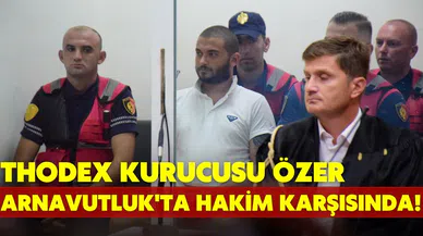 Thodex'in kurucusu Özer, hakim karşısına çıktı!