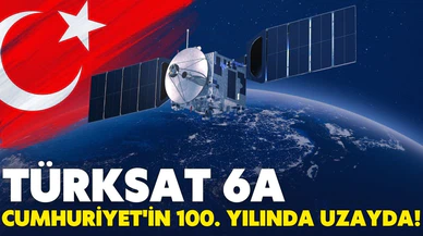 Türksat 6A, Cumhuriyet'in 100. yılında uzayda!