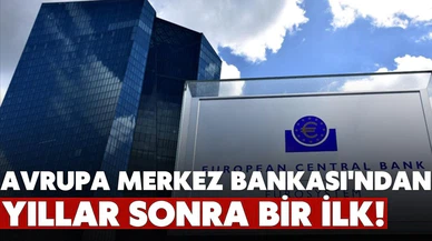 Avrupa Merkez Bankası'ndan yıllar sonra bir ilk!