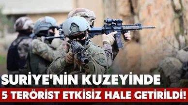 Suriye'nin kuzeyinde 5 terörist etkisiz hale getirildi!