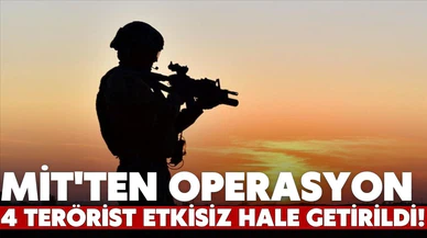 MİT'ten operasyon! 4 terörist etkisiz hale getirdi!