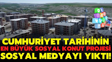 Cumhuriyet tarihinin en büyük sosyal konut projesi, sosyal medyayı yıktı!
